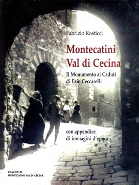 MONTECATINI VAL DI CECINA
EZIO CECCARELLI E IL MONUMENTO AI CADUTI