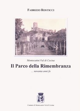 FABRIZIO ROSTICCI
Montecatini Val di Cecina
Il Parco della Rimembranza   novanta anni fa